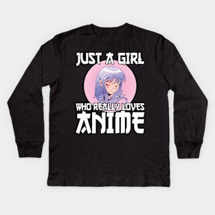 Anime Girl Merch Otaku Gift Just A Girl Who Loves Anime Kids Long Sleeve T-Shirt